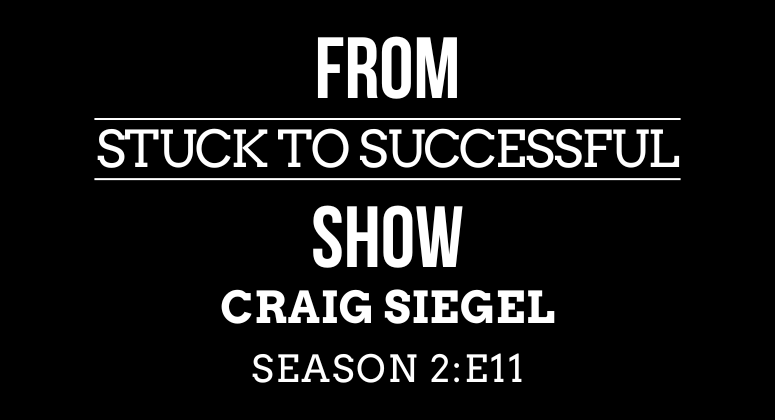 Season 2 Episode #11: From Stuck to Successful – Interview with Craig Siegel, Founder of The CLS Experience