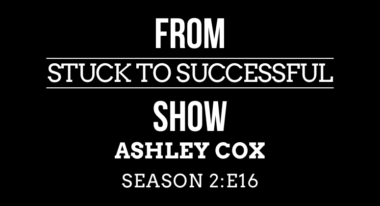 Season 2 Episode #16: From Stuck to Successful – Interview with Ashley Cox, Founder of Nice Guy Reform School