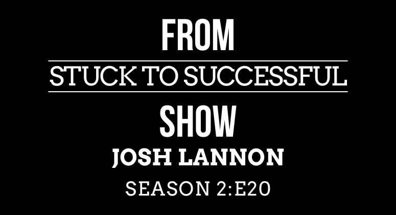 Season 2 Episode #20: From Stuck to Successful – Interview with Josh Lannon, Co-Founder of Warriors Heart