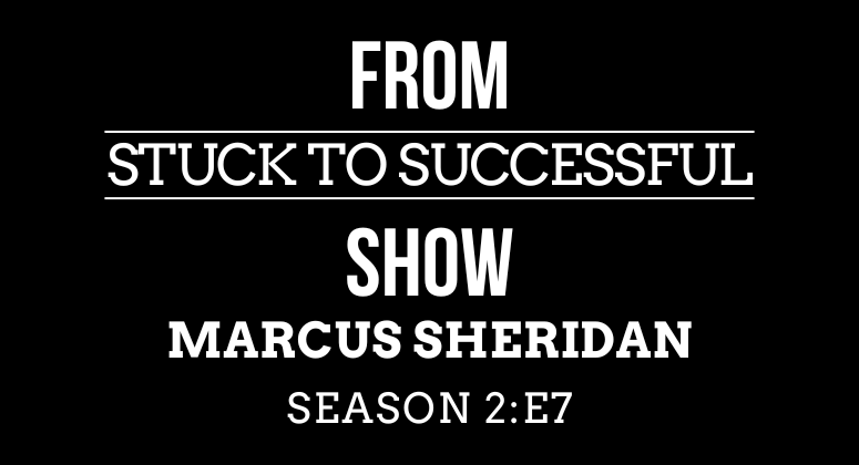 Season 2 Episode #7: From Stuck to Successful – Interview with Marcus Sheridan, Keynote Speaker