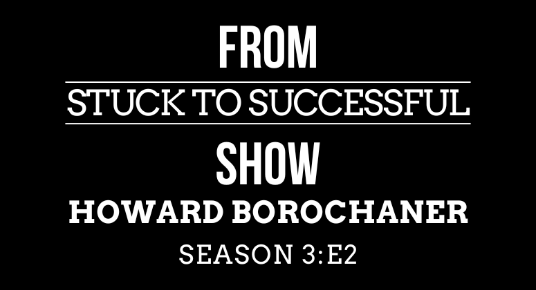 Season 3 Episode #2: From Stuck to Successful – Interview with Howard Borochaner – Co-Founder and COO at MSP Fuel