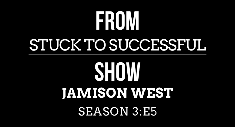 Season 3 Episode #5: From Stuck to Successful – Interview with Jamison West – Co-Founder & Chief Strategy Officer at MSP+OS