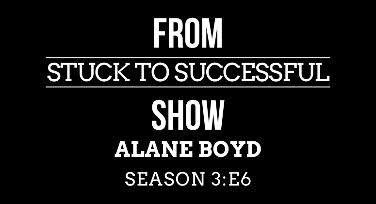Season 3 Episode #6: From Stuck to Successful – Interview with Alane Boyd – Founder of Workday Ninja
