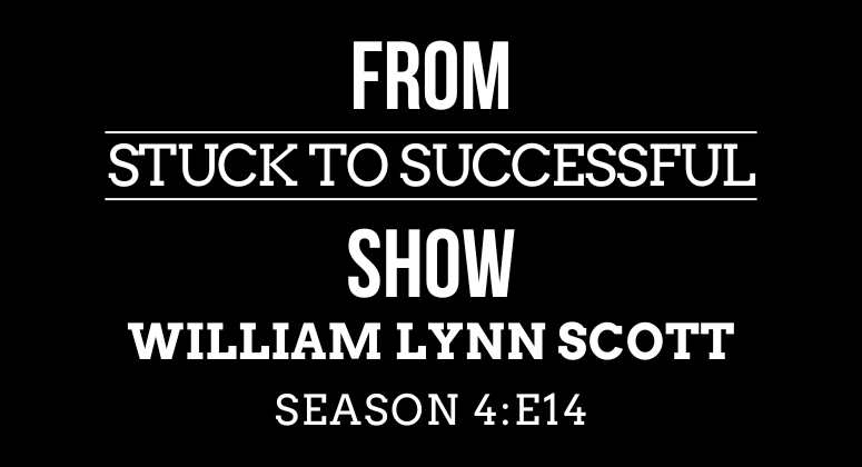 Season 4, Episode #14: From Stuck to Successful – Interview William Lynn Scott – Dad, Grandpa, Grateful Retiree